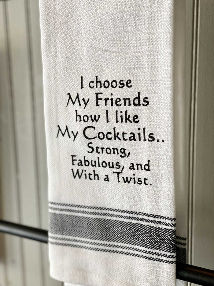 Choose My Friends Like My Cocktails Towel
